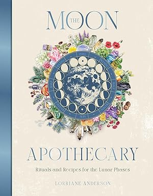 Moon Apothecary: Rituals and Recipes