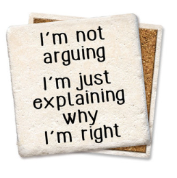I'm Not Arguing Coaster
